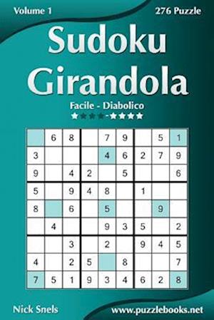 Sudoku Girandola - Da Facile a Diabolico - Volume 1 - 276 Puzzle