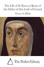 The Life of St Teresa of Jesus of the Order of Our Lady of Carmel