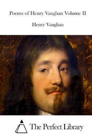 Poems of Henry Vaughan Volume II