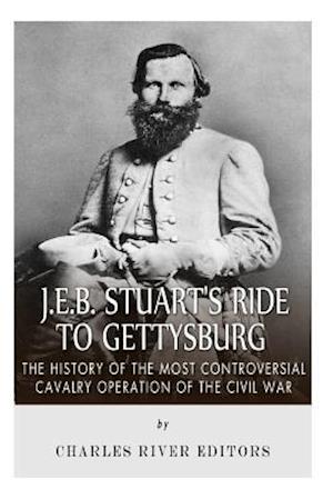 J.E.B. Stuart's Ride to Gettysburg