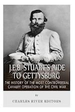 J.E.B. Stuart's Ride to Gettysburg