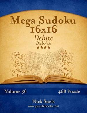 Mega Sudoku 16x16 Deluxe - Diabolico - Volume 56 - 468 Puzzle