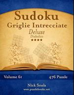 Sudoku Griglie Intrecciate Deluxe - Diabolico - Volume 61 - 476 Puzzle