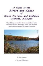 A Guide to the Rivers and Lakes of Grand Traverse and Leelanau Counties, Michigan: All publicly accessible rivers and inland lakes and their access po