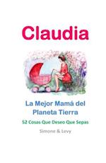 Claudia, La Mejor Mama del Planeta Tierra