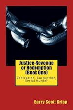 Justice-Revenge or Redemption (Book One)