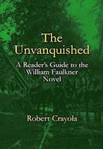 The Unvanquished: A Reader's Guide to the William Faulkner Novel 