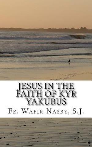 Jesus in the Faith of Kyr Yakubus