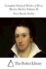 Complete Poetical Works of Percy Bysshe Shelley Volume II