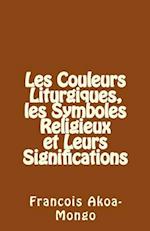 Les Couleurs Liturgiques, les Symboles Religieux et Leurs Significations