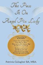 The Pass It on Angel Pin Lady