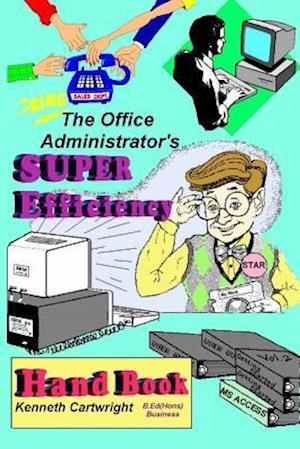 The Office Administrator's Super Efficiency Handbook