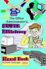 The Office Administrator's Super Efficiency Handbook