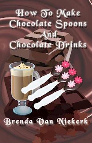 How to Make Chocolate Spoons and Chocolate Drinks