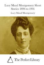 Lucy Maud Montgomery Short Stories 1896 to 1901