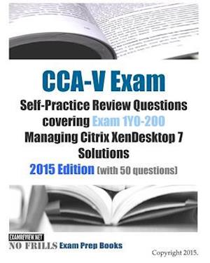 CCA-V Exam Self-Practice Review Questions covering Exam 1Y0-200 Managing Citrix XenDesktop 7 Solutions