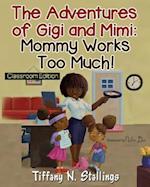 Mommy Works Too Much! Classroom Edition