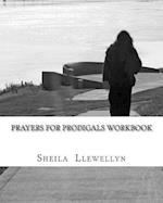 Prayers for Prodigals Workbook: Support group start-up and leader's guide 