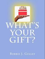 What 's Your Gift?