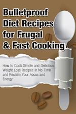 Bulletproof Diet Recipes for Frugal & Fast Cooking