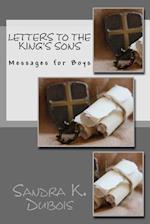 Letters to the King's Sons: Messages for Boys 