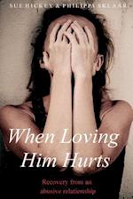 When Loving Him Hurts