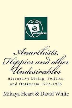 Anarchists, Hippies and Other Undesirables