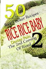 Rice Rice Baby - The Second Coming Of Riced - 50 Rice Cooker Recipes