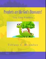 Prophets Are Like God's Dinosaurs!