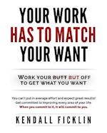 Your Work Has to Match Your Wants