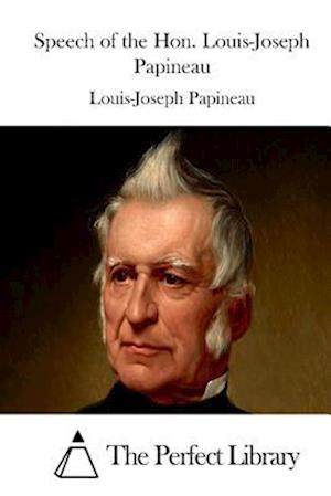 Speech of the Hon. Louis-Joseph Papineau