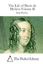 The Life of Marie de Medicis Volume II