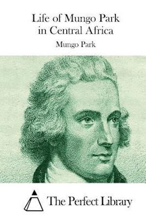 Life of Mungo Park in Central Africa