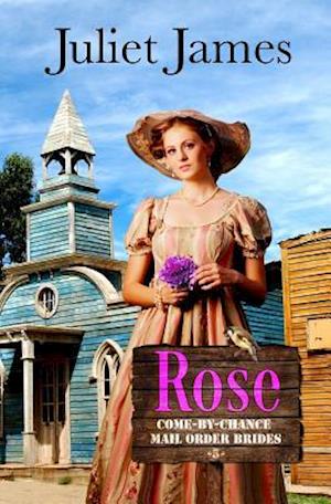 Rose - Book 5 Come By Chance Mail Order Brides: Sweet Montana Western Bride Romance