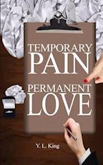 Temporary Pain Permanent Love