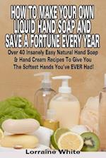 How to Make Your Own Liquid Hand Soap & Save a Fortune Every Year