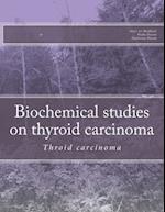 Biochemical studies on thyroid carcinoma