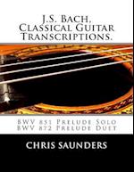 J.S. Bach, Classical Guitar Transcriptions.