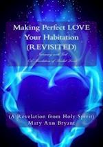 Making Perfect LOVE Your Habitation (REVISITED)