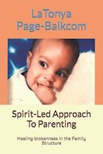 Spirit-Led Approach To Parenting: Healing brokenness in the Family Structure 