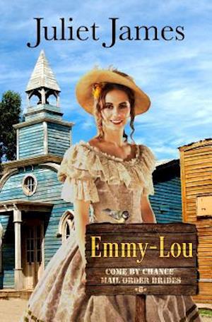 Emmy-Lou - Come By Chance Mail Order Brides: Sweet Montana Western Bride Romance