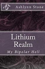 Lithium Realm: My Bipolar Hell 