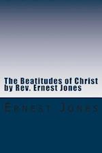 The Beatitudes of Christ by Rev. Ernest Jones