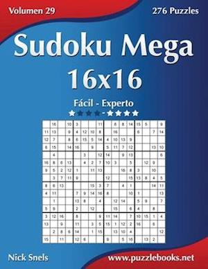 Sudoku Mega 16x16 - de Facil a Experto - Volumen 29 - 276 Puzzles