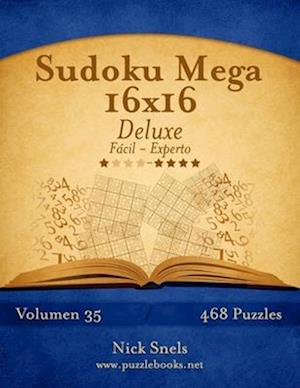 Sudoku Mega 16x16 Deluxe - de Facil a Experto - Volumen 35 - 468 Puzzles