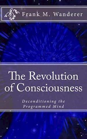 The Revolution of Consciousness