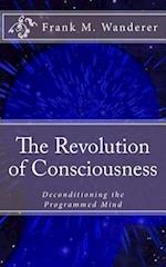 The Revolution of Consciousness