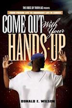 Come Out with Your Hands Up!