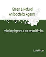 Green & Natural Antibacterial Agents - Natural Ways to Prevent or Treat Bacteria