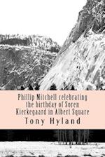 Phillip Mitchell Celebrating the Birthday of Soren Kierkegaard in Albert Square